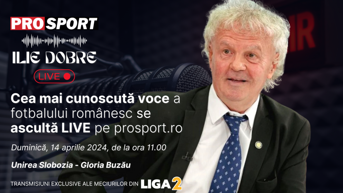 Ilie Dobre geeft LIVE commentaar op ProSport.ro de wedstrijd UNIREA Slobozia – Gloria Buzău, zondag 14 april 2024, vanaf 11.00 uur.